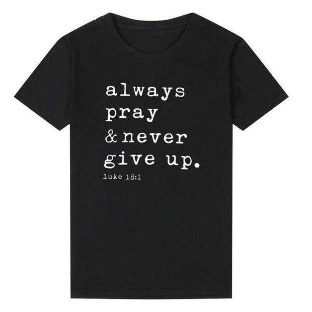 "Always Pray Never Give Up" Christian T Shirt 6C19DD55FCD14A908821FA0B30DF4D48 20 $ T-Shirt Shirts eprolo Haute Hideaways